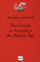 Couverture du livre « Marchands et banquiers du Moyen Age » de Jacques Le Goff aux éditions Puf