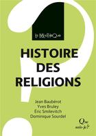 Couverture du livre « Histoire des religions » de Jean Bauberot et Eric Smilevitch et Dominique Sourdel et Yves Bruley aux éditions Que Sais-je ?