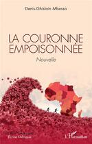 Couverture du livre « La couronne empoisonnée » de Denis-Ghislain Mbessa aux éditions L'harmattan