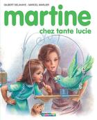 Couverture du livre « Martine T.27 ; Martine chez tante Lucie » de Delahaye Gilbert et Marlier Marcel aux éditions Casterman Jeunesse