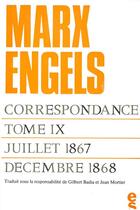 Couverture du livre « Correspondance Tome 9 ; juillet 1867-décembre 1868 » de Karl Marx et Friedrich Engels aux éditions Editions Sociales