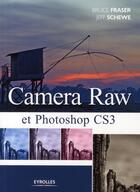 Couverture du livre « Camera Raw et Photoshop CS3 » de Fraser/Schewe aux éditions Eyrolles