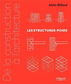 Couverture du livre « Les structures-poids ; de la construction à l'architecture t.1 » de Allain Billard aux éditions Eyrolles