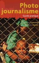 Couverture du livre « Photojournalisme ; guide pratique » de Lamotte/Zaniol aux éditions Vm