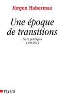 Couverture du livre « Une epoque de transitions » de Habermas-J aux éditions Fayard