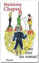 Couverture du livre « C'est tout un roman ! » de Madeleine Chapsal aux éditions Fayard