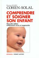 Couverture du livre « Comprendre et soigner son enfant » de Julien Cohen-Solal aux éditions Robert Laffont