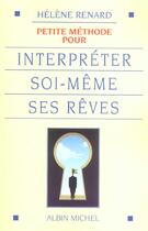 Couverture du livre « Petite Methode Pour Interpreter Soi-Meme Ses Reves » de Helene Renard aux éditions Albin Michel