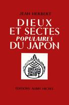 Couverture du livre « Dieux et sectes populaires du Japon » de Jean Herbert aux éditions Albin Michel