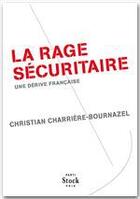 Couverture du livre « La rage sécuritaire ; une dérive française » de Christian Charriere-Bournazel aux éditions Stock