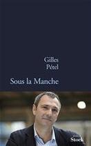 Couverture du livre « Sous la manche » de Gilles Pétel aux éditions Stock