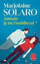 Couverture du livre « Jamais je ne t'oublierai » de Marjolaine Solaro aux éditions Le Livre De Poche