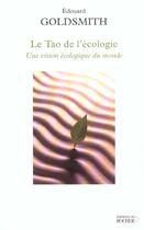 Couverture du livre « Le Tao de l'écologie ; une vision écologique du monde » de Edouard Goldsmith aux éditions Rocher