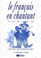 Couverture du livre « Le Francais En Chantant Guide Pedagogique » de Heuze+Delbende aux éditions Didier