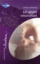 Couverture du livre « Un Amant Ensorcelant » de Janelle Denison aux éditions Harlequin