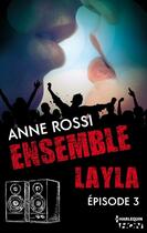 Couverture du livre « Ensemble ; Layla t.3 » de Anne Rossi aux éditions Hqn