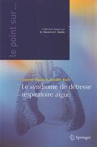 Couverture du livre « Le syndrome de détresse respiratoire aigüe » de Laurent Papazian aux éditions Springer