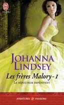 Couverture du livre « Les frères Malory Tome 1 : le séducteur impénitent » de Johanna Lindsey aux éditions J'ai Lu