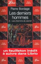 Couverture du livre « Les derniers hommes t.4 ; les chemins du secret » de Pierre Bordage aux éditions J'ai Lu