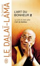 Couverture du livre « L'art du bonheur Tome 2 ; la suite du best-seller, l'art du bonheur » de Howard Cutler et Dalai-Lama aux éditions J'ai Lu