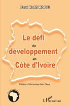 Couverture du livre « Le défi du développement en Côte d'Ivoire » de Paul Koffi Koffi aux éditions Editions L'harmattan