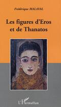 Couverture du livre « Figures d'eros et de thanathos » de Frederique Malaval aux éditions Editions L'harmattan