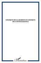 Couverture du livre « Logique de la raison et logique de l'intelligence » de Arturo Ardao aux éditions Editions L'harmattan