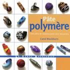 Couverture du livre « Pâte polymère ; 1001 effets de matières pour créer des perles » de Carol Blackburn aux éditions Le Temps Apprivoise
