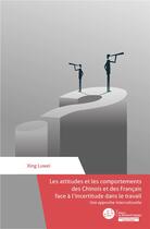 Couverture du livre « Les attitudes et les comportements des Chinois et des Français face à l'incertitude dans le travail : une approche interculturelle » de Luwei Xing aux éditions Le Manuscrit