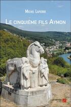 Couverture du livre « Le cinquième fils Aymon » de Michel Lapierre aux éditions Editions Du Net