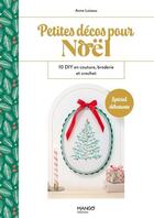 Couverture du livre « Petites décos pour Noël : 10 DIY en couture, broderie et crochet : spécial débutants » de Anne Loiseau aux éditions Mango