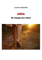 Couverture du livre « Anna - un voyage sans retour » de Laurence Villevieille aux éditions Books On Demand