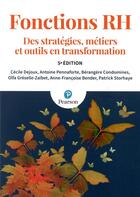 Couverture du livre « Fonctions RH ; des stratégies, métiers et outils en transformation (5e édition) » de Cecile Dejoux aux éditions Pearson