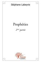 Couverture du livre « Propheties - 2eme partie » de Labeyrie Stephane aux éditions Edilivre