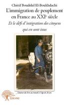 Couverture du livre « L immigration de peuplement en france au xxie siecle - et le defi d integration des citoyens qui en » de Cherif Boudelal El-B aux éditions Edilivre