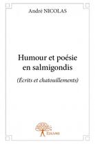 Couverture du livre « Humour et poésie en salmigondis » de Andre Nicolas aux éditions Edilivre