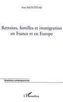 Couverture du livre « Retraites, familles et immigration en france et en europe » de Yves Montenay aux éditions Editions L'harmattan