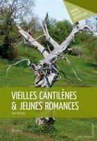 Couverture du livre « Vieilles cantilènes & jeunes romances » de Jean Maryves aux éditions Mon Petit Editeur