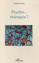 Couverture du livre « Psycho... therapie ? » de Amare Evelyne aux éditions L'harmattan