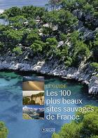 Couverture du livre « Les 100 plus beaux sites sauvages de France » de  aux éditions Glenat