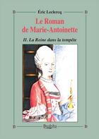 Couverture du livre « Le roman de Marie-Antoinette Tome 2 ; la reine dans la tempête » de Eric Leclercq aux éditions Dualpha