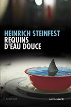 Couverture du livre « Requins d'eau douce » de Heinrich Steinfest aux éditions Carnets Nord