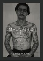 Couverture du livre « Mauvaises vies : quand le tatouage arrive en France » de Jérôme Pierrat et Mikael De Poissy aux éditions La Manufacture De Livres