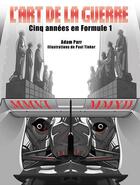 Couverture du livre « L'art de la guerre ; cinq années en formule 1 » de Adam Parr et Paul Tinker aux éditions L'a Part Buissonniere