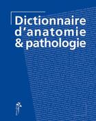 Couverture du livre « Dictionnaire d'anatomie et de pathologie » de Vigue-Martin aux éditions Editions Desiris