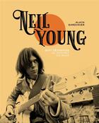 Couverture du livre « Neil Young : sept décennies au sommet du rock » de Alain Gardinier aux éditions Gm Editions