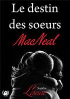 Couverture du livre « Le destin des soeurs MacNeal » de Sophie Leseure aux éditions Art En Mots