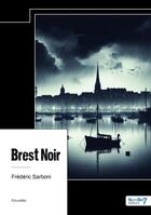 Couverture du livre « Brest Noir » de Frederic Sarboni aux éditions Nombre 7