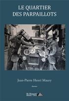 Couverture du livre « Le quartier des parpaillots » de Henry Maury J-P. aux éditions Saint Honore Editions