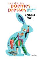 Couverture du livre « Encore des poèmes pressés : la bouche pleine » de Bernard Friot et Martin Jarrie aux éditions Milan